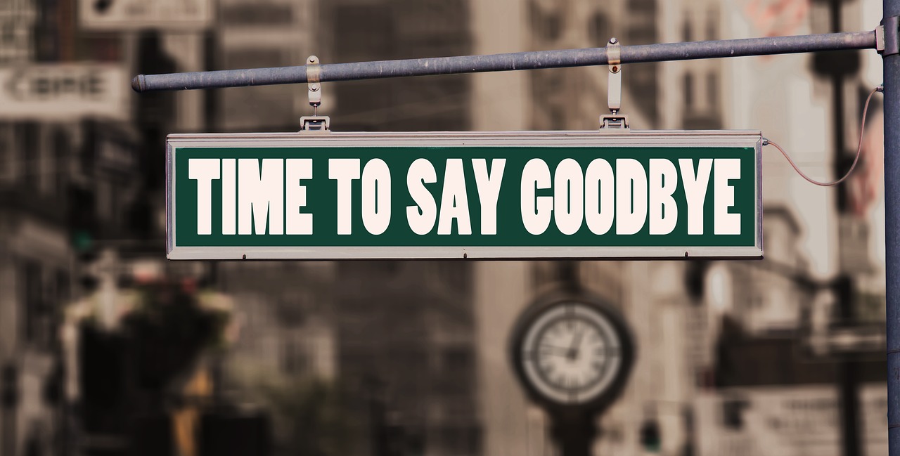 A sign that reads, "Time to Say Goodbye".